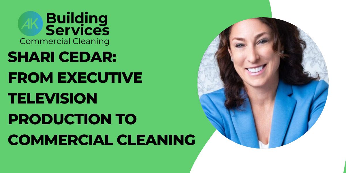 Shari Cedar: From Executive Television Production to Commercial Cleaning